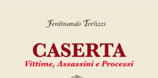 CASERTA: VITTIME ASSASSINI E PROCESSI a maggio in tutte le librerie il nuovo libro di F. Terlizzi